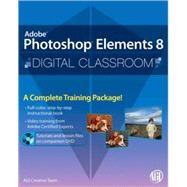 Photoshop Elements 8 Digital Classroom, (Book and Video Training) 9780470566923