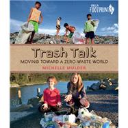 Trash Talk!: Moving Toward a Zero-waste World 9781459806924