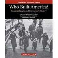 Who Built America? Volume Two: Since 1877 Working People and the Nation's History 9780312446925