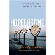 Hopecasting: Finding, Keeping and Sharing the Things Unseen 9780830836925