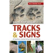 Stuarts' Field Guide to the Tracks & Signs of Southern, Central & East African Wildlife 9781775846925