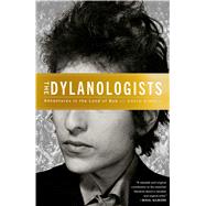 The Dylanologists Adventures in the Land of Bob 9781451626926