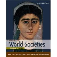 A History of World Societies, Volume 1: To 1600 9780312666927
