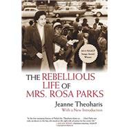 The Rebellious Life of Mrs. Rosa Parks 9780807076927