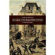 Sovereignty and Responsibility to Protect: A New History 9780226076928