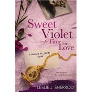 Sweet Violet and a Time for Love 9781601626929