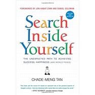 Search Inside Yourself: The Unexpected Path to Achieving Success, Happiness (and World Peace) 9780062116932