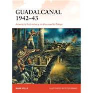 Guadalcanal 1942–43 America's first victory on the road to Tokyo 9781472806932