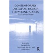 Contemporary Dystopian Fiction for Young Adults: Brave New Teenagers 9780415636933