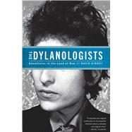 The Dylanologists Adventures in the Land of Bob 9781451626933