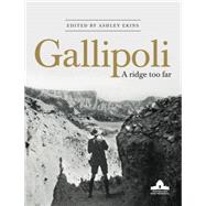 Gallipoli: A Ridge Too Far 9781921966934