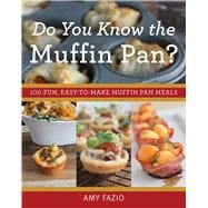 Do You Know the Muffin Pan?: 100 Fun, Easy-to-make Muffin Pan Meals 9781629146935