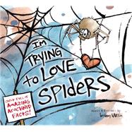 I'm Trying to Love Spiders 9780670016938