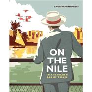On the Nile in the Golden Age of Travel 9789774166938