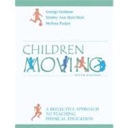 Children Moving : A Reflective Approach to Teaching Physical Education 9780072556940