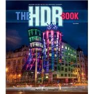 The HDR Book Unlocking the Pros' Hottest Post-Processing Techniques 9780321966940