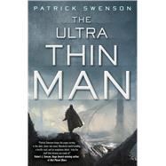 The Ultra Thin Man A Science Fiction Novel 9780765336941