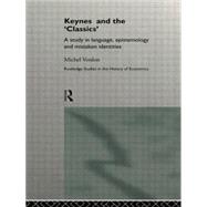 Keynes and the 'Classics': A Study in Language, Epistemology and Mistaken Identities 9781138006942