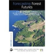 Forecasting Forest Futures: A Hybrid Modelling Approach to the Assessment of Sustainability of Forest Ecosystems and their Values 9781138866942