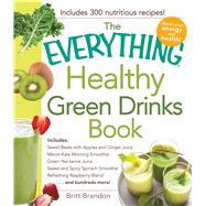The Everything Healthy Green Drinks Book 9781440576942