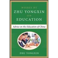 Advice on the Education of China (Works by Zhu Yongxin on Education Series) 9780071836944