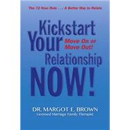 Kickstart Your Relationship Now!: Move on or Move Out 9780984646944