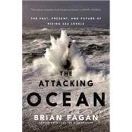The Attacking Ocean The Past, Present, and Future of Rising Sea Levels 9781608196944
