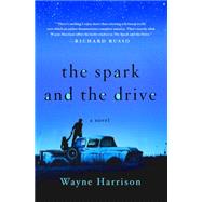 The Spark and the Drive A Novel 9781250076946