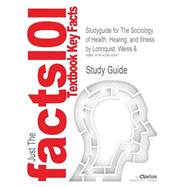 Outlines & Highlights for The Sociology of Health, Healing, and Illness 9781428816947