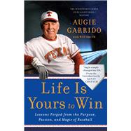 Life Is Yours to Win : Lessons Forged from the Purpose, Passion, and Magic of Baseball 9781439186947