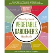 Week-by-Week Vegetable Gardener's Handbook 9781603426947