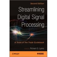 Streamlining Digital Signal Processing : A Tricks of the Trade Guidebook 9781118316948
