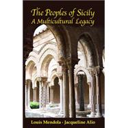 The Peoples of Sicily: A Multicultural Legacy 9780615796949
