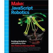 Javascript Robotics: Building Nodebots With Johnny-five, Raspberry Pi, Arduino, and Beaglebone 9781457186950