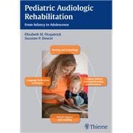 Pediatric Audiologic Rehabilitation: From Infancy to Adolescence 9781604066951