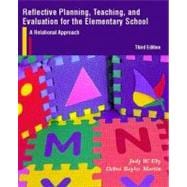 Reflective Planning, Teaching, and Evaluation for the Elementary School : A Relational Approach 9780130226952