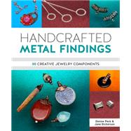 Handcrafted Metal Findings: 30 Creative Jewelry Components 9781620336953