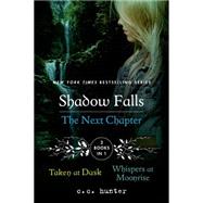 Shadow Falls: The Next Chapter Taken at Dusk and Whispers at Moonrise 9781250066954