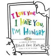 I Love You, I Hate You, I'm Hungry A Collection of Cartoons 9781416556954