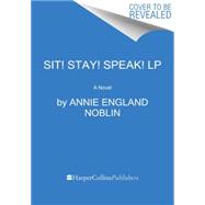 Sit! Stay! Speak! 9780062416957