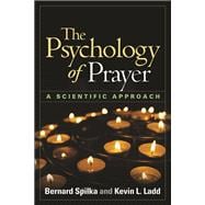 The Psychology of Prayer A Scientific Approach 9781462506958