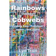 Rainbows Through Cobwebs 9781504316958