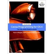 Cocoa Programming for OS X The Big Nerd Ranch Guide 9780134076959