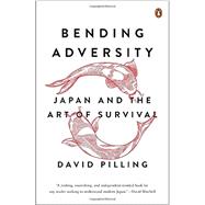 Bending Adversity Japan and the Art of Survival 9780143126959