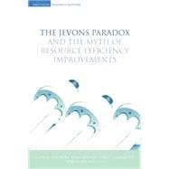 The Jevons Paradox and the Myth of Resource Efficiency Improvements 9781138866959