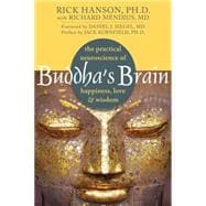 Buddha's Brain : The Practical Neuroscience of Happiness, Love, and Wisdom 9781572246959