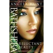 Bathsheba: Reluctant Beauty 9780764216961