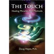 The Touch Healing Miracles and Methods 9781844096961