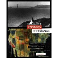 Engaged Resistance : American Indian Art, Literature, and Film from Alcatraz to the NMAI 9780292726963