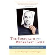 The Sociopath at the Breakfast Table Recognizing and Dealing With Antisocial and Manipulative People 9780897936965